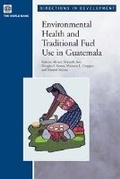 Cover: Environmental Health and Traditional Fuel Use in Guatemala - World Bank Publications