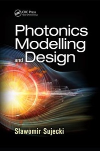 Enlarge image Cover: Photonics Modelling and Design - CRC Press