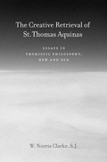 Cover: Creative Retrieval of Saint Thomas Aquinas - Fordham University Press