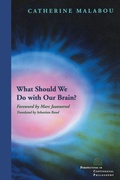 Cover: What Should We Do with Our Brain? - Fordham University Press