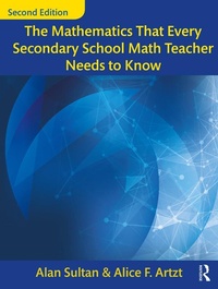 Enlarge image Cover: The Mathematics That Every Secondary School Math Teacher Needs to Know - Routledge