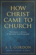 Cover: How Christ Came to Church - The Pastors Dream A Spiritual Autobiography - Kregel Publications,U.S.