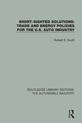 Cover: Short Sighted Solutions: Trade and Energy Policies for the US Auto Industry - Routledge