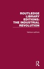 Cover: Routledge Library Editions: Industrial Revolution - Routledge