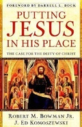 Cover: Putting Jesus in His Place - The Case for the Deity of Christ - Kregel Publications,U.S.