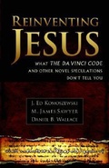 Cover: Reinventing Jesus - How Contemporary Skeptics Miss the Real Jesus and Mislead Popular Culture - Kregel Publications,U.S.