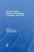 Cover: Women and the Making of Built Space in England, 1870-1950 - Routledge