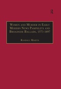 Cover: Women and Murder in Early Modern News Pamphlets and Broadside Ballads, 1573-1697 - Routledge