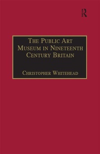 Abbildung von: The Public Art Museum in Nineteenth Century Britain - Routledge