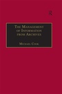 Cover: The Management of Information from Archives - Routledge