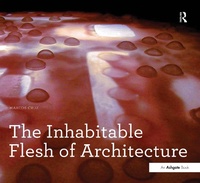 Enlarge image Cover: The Inhabitable Flesh of Architecture - Routledge