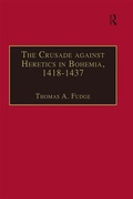 Cover: The Crusade against Heretics in Bohemia, 1418-1437 - Routledge