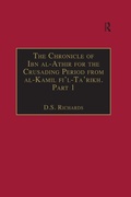 Cover: The Chronicle of Ibn al-Athir for the Crusading Period from al-Kamil fi'l-Ta'rikh. Part 1 - Routledge