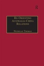 Cover: Re-Orienting Australia-China Relations - Routledge