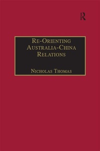 Enlarge image Cover: Re-Orienting Australia-China Relations - Routledge