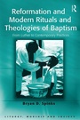 Cover: Reformation and Modern Rituals and Theologies of Baptism - Routledge