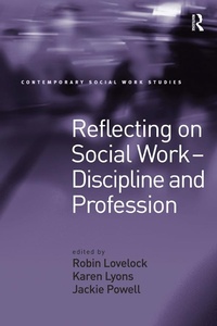 Enlarge image Cover: Reflecting on Social Work - Discipline and Profession - Routledge