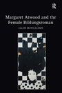 Bild: Margaret Atwood and the Female Bildungsroman - Routledge