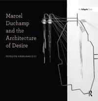 Abbildung von: Marcel Duchamp and the Architecture of Desire - Routledge