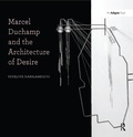 Cover: Marcel Duchamp and the Architecture of Desire - Routledge
