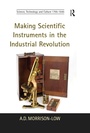 Cover: Making Scientific Instruments in the Industrial Revolution - Routledge