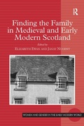 Cover: Finding the Family in Medieval and Early Modern Scotland - Routledge