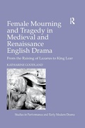 Cover: Female Mourning and Tragedy in Medieval and Renaissance English Drama - Routledge