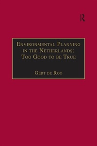 Enlarge image Cover: Environmental Planning in the Netherlands: Too Good to be True - Routledge