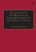 Cover: Enlightenment and Romance in James Macpherson's The Poems of Ossian - Routledge