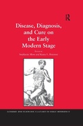 Cover: Disease, Diagnosis, and Cure on the Early Modern Stage - Routledge