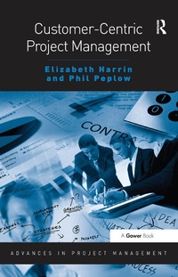 Enlarge image Cover: Customer-Centric Project Management - Routledge