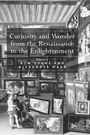 Cover: Curiosity and Wonder from the Renaissance to the Enlightenment - Routledge