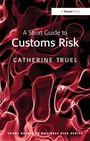 Cover: A Short Guide to Customs Risk - Routledge