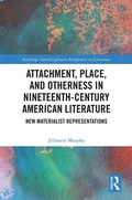 Cover: Attachment, Place, and Otherness in Nineteenth-Century American Literature - Routledge