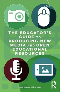 Enlarge image Cover: The Educator's Guide to Producing New Media and Open Educational Resources - Routledge