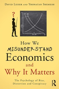 Abbildung von: How We Misunderstand Economics and Why it Matters - Routledge