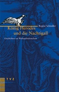 Cover: K&ouml;nig Herodes und die Nachtigall - Theologischer Verlag Z&uuml;rich