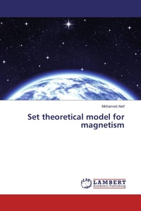 Enlarge image Cover: Set theoretical model for magnetism - LAP Lambert Academic Publishing