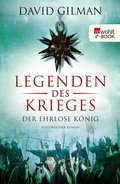 Cover: Legenden des Krieges: Der ehrlose K&ouml;nig - Rowohlt