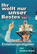 Cover: Ihr wollt nur unser Bestes ... - tredition