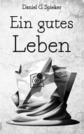 Cover: Ein gutes Leben - BoD - Books on Demand