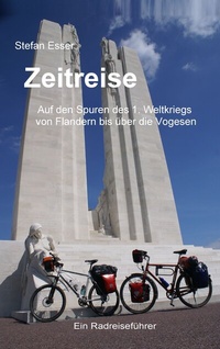 Abbildung von: Zeitreise - Auf den Spuren des 1. Weltkriegs von Flandern bis über die Vogesen - BoD - Books on Demand