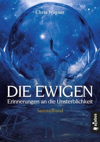 Abbildung von: DIE EWIGEN. Erinnerungen an die Unsterblichkeit - Acabus Verlag