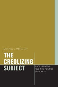 Enlarge image Cover: The Creolizing Subject - Fordham University Press