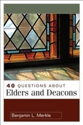 Cover: 40 Questions About Elders and Deacons - Kregel Publications,U.S.