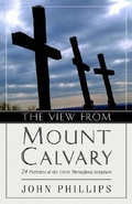 Abbildung von: The View from Mount Calvary - 24 Portraits of the Cross Throughout Scripture - Kregel Publications,U.S.