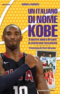 Abbildung von: Un italiano di nome Kobe. Il nostro amico Bryant: la storia mai raccontata - Sport.doc;Absolutely Free