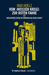 Abbildung von: Vom »weißen Kreuz« zur roten Fahne - Mimesis Verlag