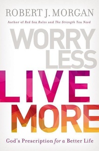 Enlarge image Cover: Worry Less, Live More - Thomas Nelson Publishers