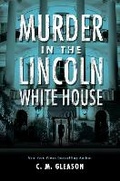 Cover: Murder In The Lincoln White House - Kensington Publishing